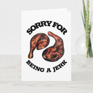 I'm Sorry for Being a Jerk Jamaican Chicken Foodie Card
