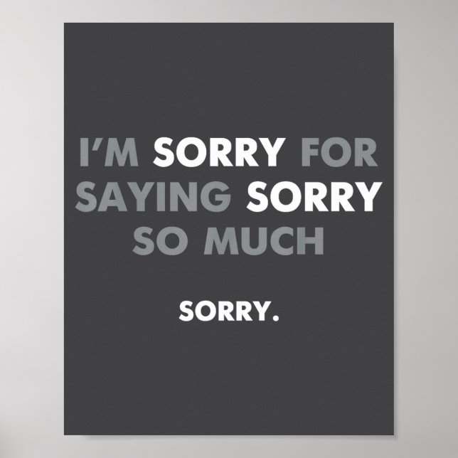 I'm Sorry For Saying Sorry So Much  Poster (Front)