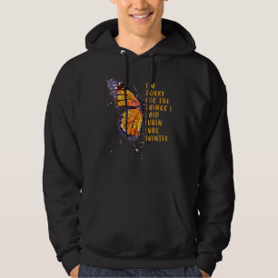 I'm Sorry For The Things I Said When It Was Winter Hoodie