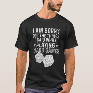 Im Sorry For The Things I Said While Playing Board T-Shirt