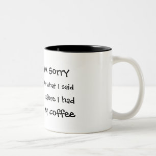 I'm Sorry For What I Said Before I Had My Coffee Two-Tone Coffee Mug