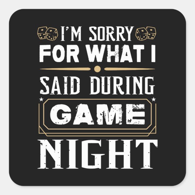 I'm Sorry For What I Said During Game Night Square Sticker (Front)