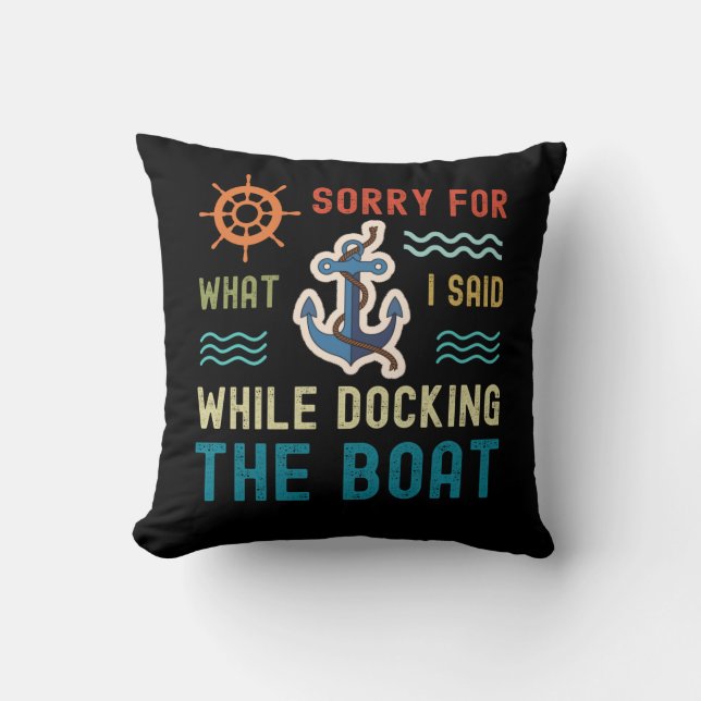 I'm sorry for what I said while docking the boat Cushion (Front)