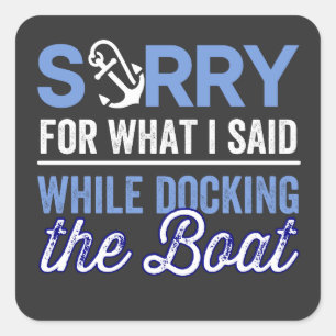 im sorry for what i said while i was docking square sticker