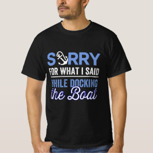 im sorry for what i said while i was docking T-Shirt