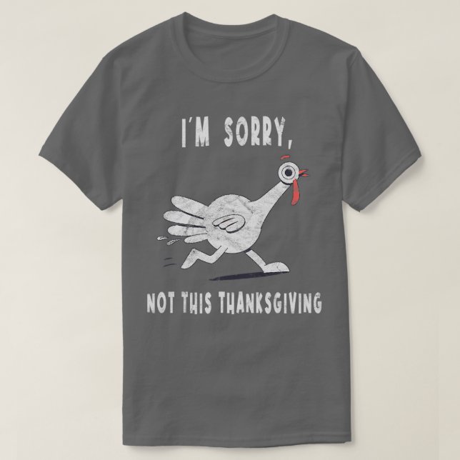 Im Sorry Greatest Thanksgiving Day T-Shirt (Design Front)