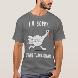 Im Sorry Greatest Thanksgiving Day T-Shirt