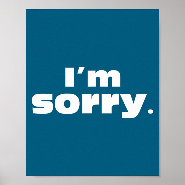 I'm Sorry Humorous Poster (Front)