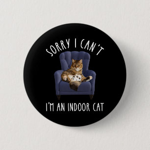 I'm Sorry I Can't - I'm An Indoor Cat 6 Cm Round Badge