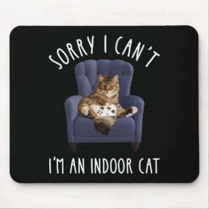 I'm Sorry I Can't - I'm An Indoor Cat Mouse Mat