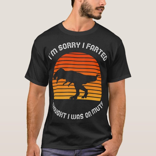I'm sorry I farted I thought I was on mute T-Shirt (Front)