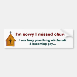 I'm sorry I missed church - 2 Bumper Sticker