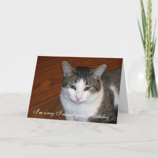 I'm sorry I missed your Birthday Card