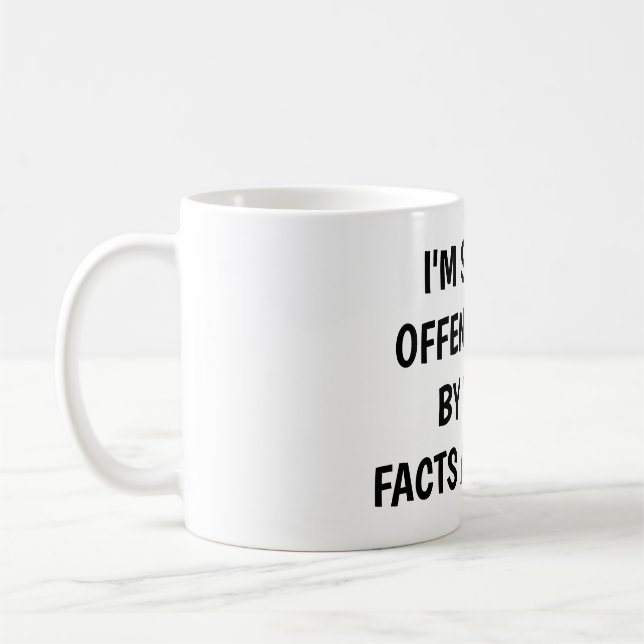 I'm sorry I offended you using facts & logic Coffee Mug (Left)