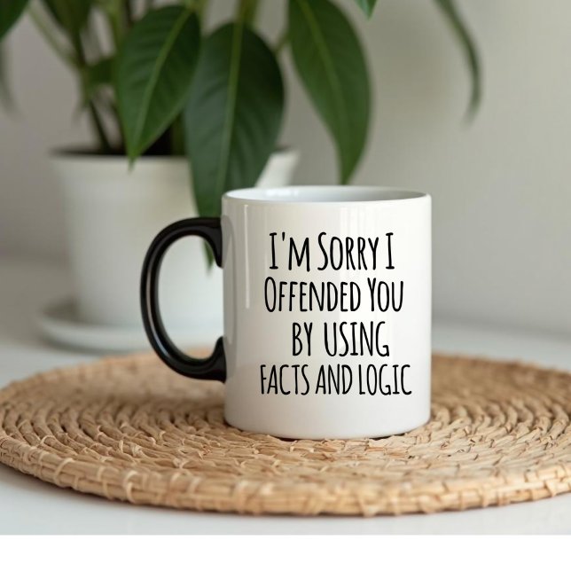 I'm sorry I offended you using facts & logic Funny Mug (Creator Uploaded)