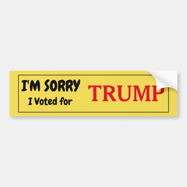 I'm sorry I Voted for Trump Bumper Sticker (Front)