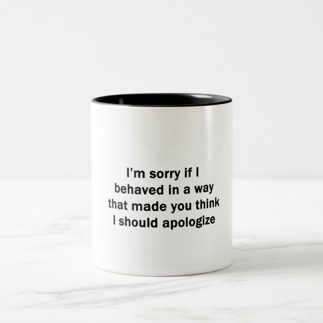 I'm Sorry If I Behaved in a Way Two-Tone Coffee Mug (Center)