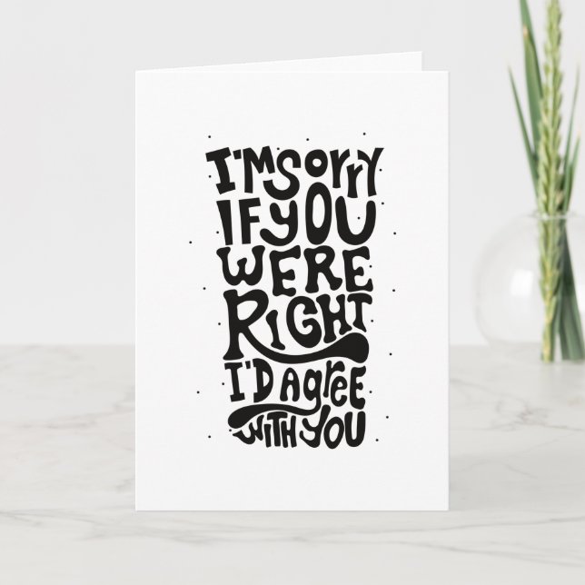 IM SORRY IF YOU WERE RIGHT ID AGREE CARD (Front)