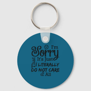 I'm sorry it's that i do not care at all key ring