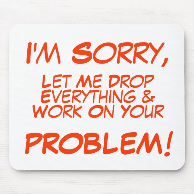 I'm Sorry, , Let Me Drop, Everything &, Work On... Mouse Mat (Front)