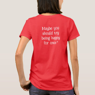 "I'm sorry my success is causing you so much pain. T-Shirt