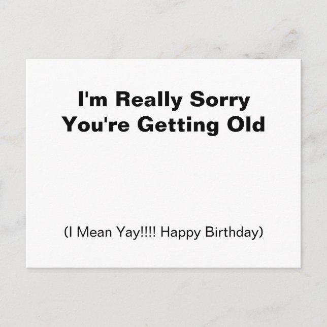 I'm Sorry You're Getting Old Funny Sarcastic Postcard (Front)