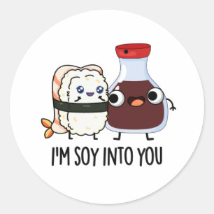I'm Soy Into You Cute Soy Sauce Pun  Classic Round Sticker