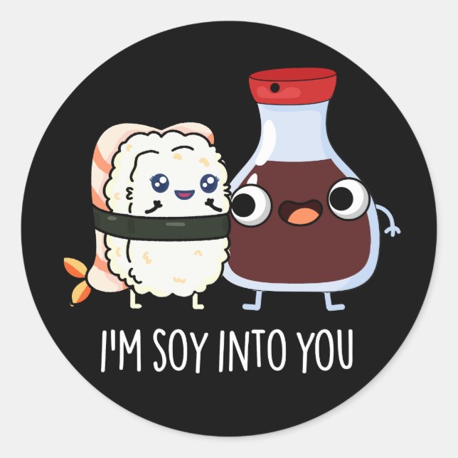 I'm Soy Into You Cute Soy Sauce Pun Dark BG Classic Round Sticker (Front)