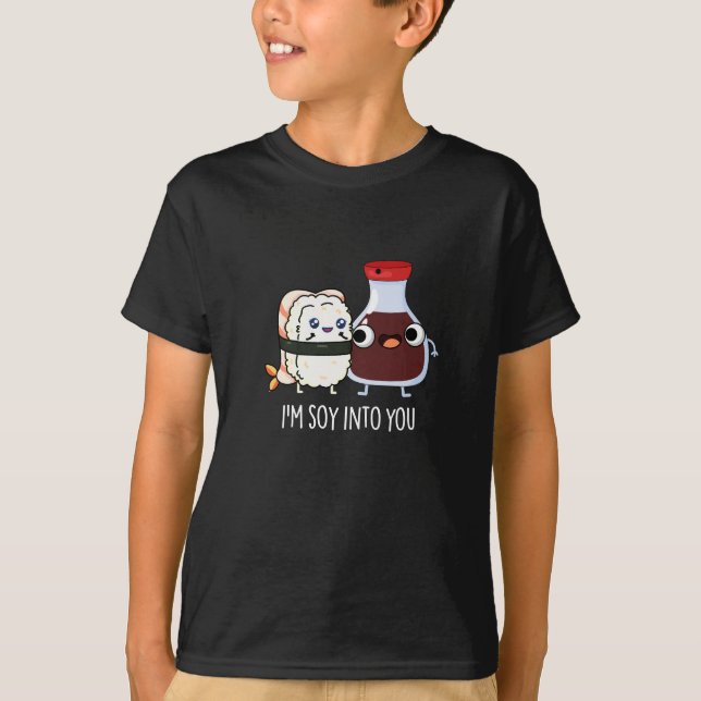 I'm Soy Into You Cute Soy Sauce Pun Dark BG T-Shirt (Front)