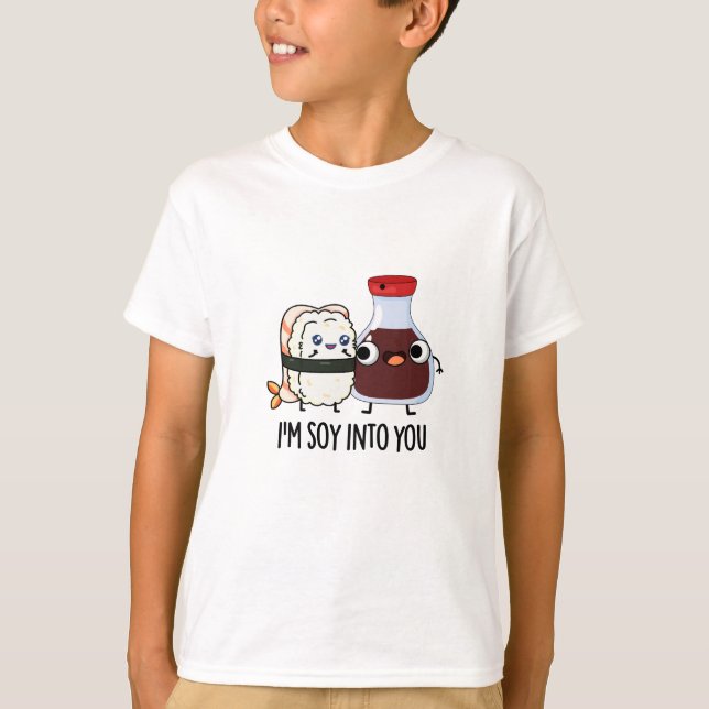 I'm Soy Into You Cute Soy Sauce Pun  T-Shirt (Front)