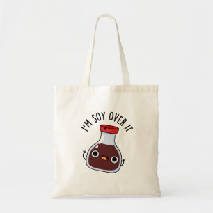 I'm Soy Over It Cute Soy Sauce Pun Tote Bag
