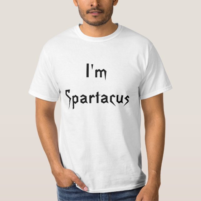 I'm Spartacus T-Shirt (Front)