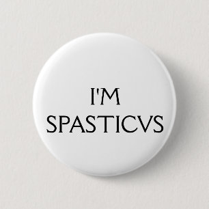 I'm Spasticus 6 Cm Round Badge