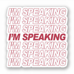 I'M SPEAKING