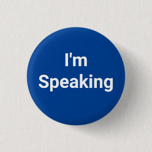 I'm Speaking 3 Cm Round Badge