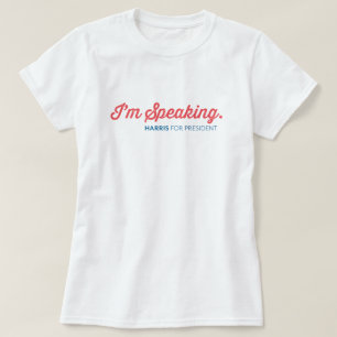 I'm Speaking Harris for President Shirt