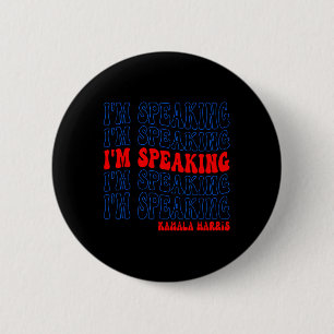 I'm Speaking Kamala Harris Election 2024 6 Cm Round Badge