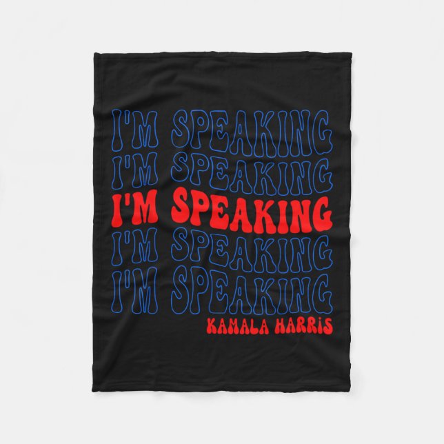 I'm Speaking Kamala Harris Election 2024  Fleece Blanket (Front)