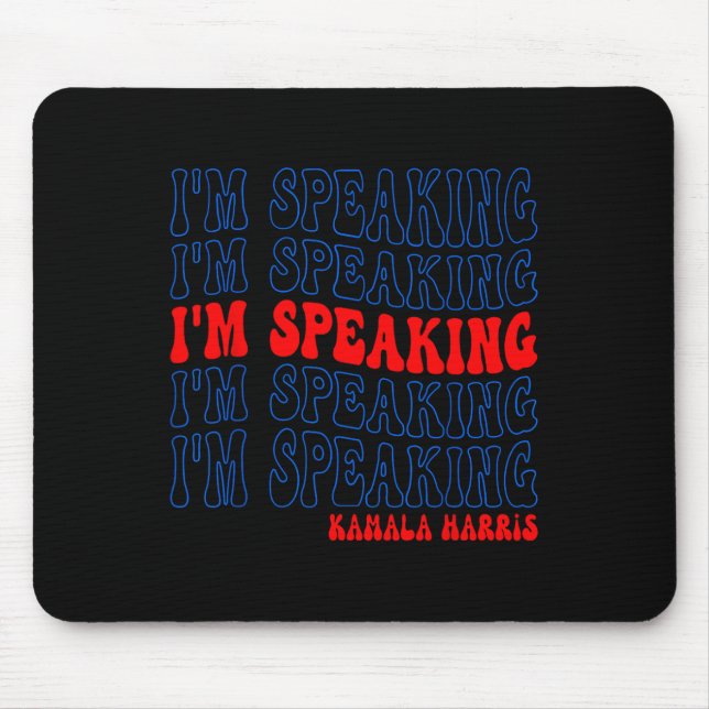 I'm Speaking Kamala Harris Election 2024  Mouse Mat (Front)