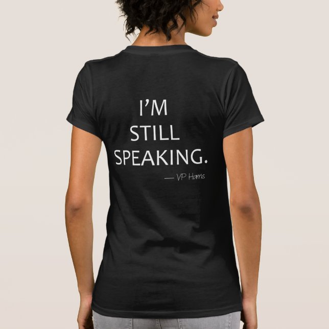 I'm Speaking/Still Speaking Two-Sided T-Shirt (Back)