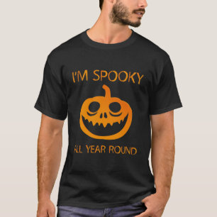 i'm spooky all year round - Halloween T-Shirt