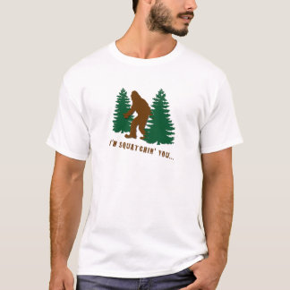 I'm squatchin' you T-Shirt