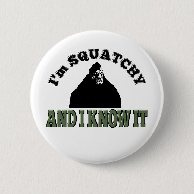 I'm SQUATCHY and I know it! 6 Cm Round Badge (Front)