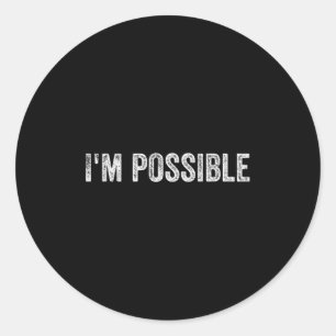 I'm Ssible Motivational Saying  Classic Round Sticker