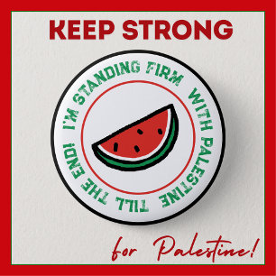 I'M STANDING FIRM WITH PALESTINE TILL THE END!! 6 CM ROUND BADGE