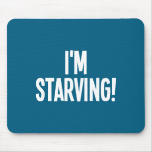 I'm Starving, Funny, Sarcastic, Jokes, Family Mouse Mat