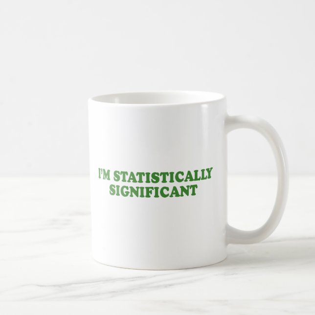 I'M STATISTICALLY SIGNIFICANT COFFEE MUG (Right)