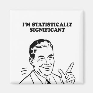 IM STATISTICALLY SIGNIFICANT T-shirt Magnet