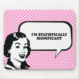 IM STATISTICALLY SIGNIFICANT T-shirt Mouse Mat