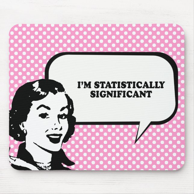 IM STATISTICALLY SIGNIFICANT T-shirt Mouse Mat (Front)